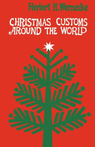 Title: Christmas Customs around the World, Author: Herbert H. Wernecke