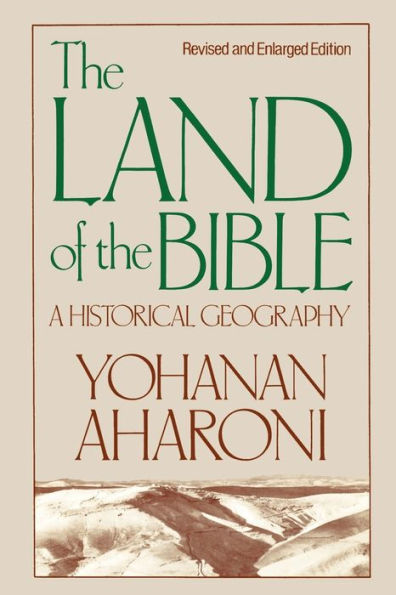 The Land of the Bible, Revised and Enlarged Edition: A Historical Geography / Edition 2
