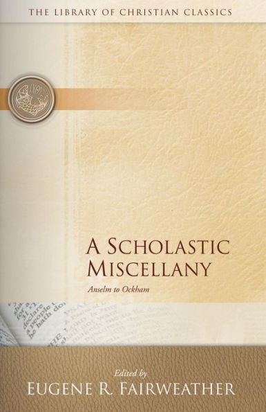 A Scholastic Miscellany: Anselm to Ockham