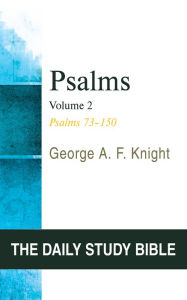 Title: Psalms, Volume 2: Psalms 73-150, Author: George A. F. Knight