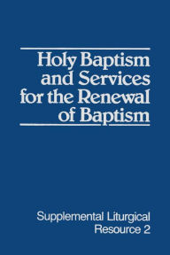 Title: Holy Baptism and Services for the Renewal of Baptism, Author: Westminster John Knox Press