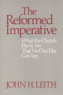 The Reformed Imperative: What the Church Has to Say That No One Else Can Say