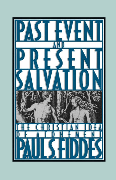 Past Event and Present Salvation: The Christian Idea of Atonement / Edition 1