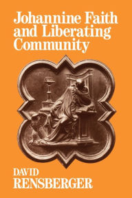 Title: Johannine Faith and Liberating Community / Edition 1, Author: David Rensberger