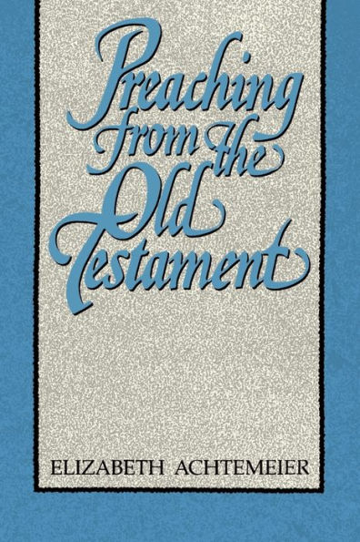 Preaching from the Old Testament / Edition 1