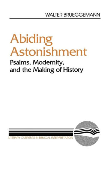 Abiding Astonishment: Psalms, Modernity, and the Making of History / Edition 1