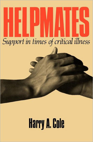 Helpmates: Support in Times of Critical Illness / Edition 1