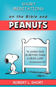 Title: Short Meditations on the Bible and Peanuts, Author: Robert L. Short