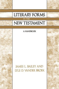 Title: Literary Forms in the New Testament: A Handbook / Edition 1, Author: James L. Bailey