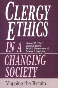 Title: Clergy Ethics in a Changing Society: Mapping the Terrain, Author: James P. Wind