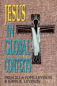 Title: Jesus in Global Contexts / Edition 1, Author: Priscilla Pope-Levison