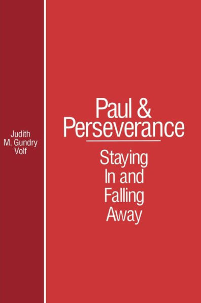 Paul and Perserverance: Staying In and Falling Away