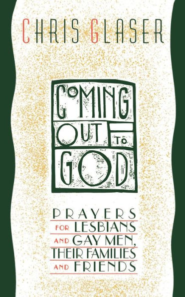 Coming Out to God: Prayers for Lesbians and Gay Men, Their Families and Friends