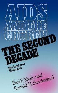 Title: AIDS and the Church, Revised and Enlarged: The Second Decade / Edition 2, Author: Earl E. Shelp