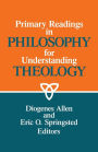 Primary Readings in Philosophy for Understanding Theology