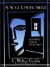 Title: A Soul Under Siege: Surviving Clergy Depression / Edition 1, Author: C. Welton Gaddy