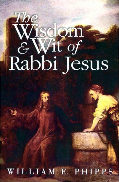 The Wisdom and Wit of Rabbi Jesus / Edition 1