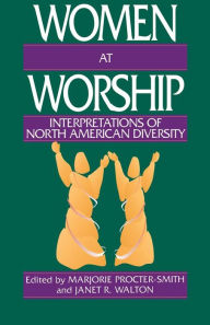 Title: Women at Worship: Interpretations of North American Diversity / Edition 1, Author: Marjorie Procter-Smith