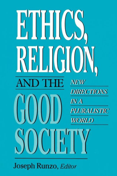 Ethics, Religion, and the Good Society: New Directions in Pluralistic World / Edition 1