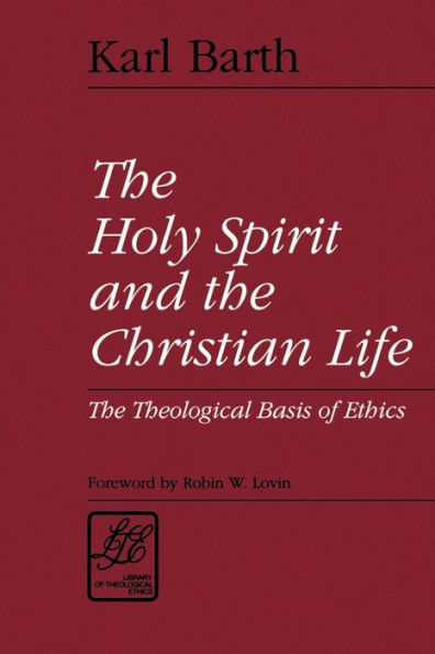 The Holy Spirit and the Christian Life: The Theological Basis of Ethics / Edition 1