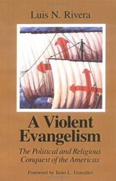 A Violent Evangelism: The Political and Religious Conquest of the Americas / Edition 1