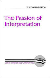 Title: The Passion of Interpretation, Author: W. Dow Edgerton