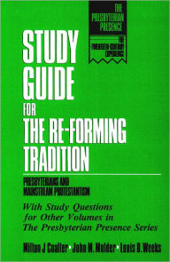 Title: Study Guide for the Re-Forming Tradition: Presbyterians and Mainstream Protestantism, Author: Milton J. Coalter