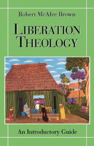 Title: Liberation Theology: An Introductory Guide / Edition 1, Author: Robert McAfee Brown