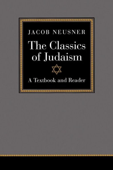 The Classics of Judaism: A Textbook and Reader / Edition 1