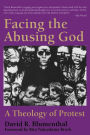 Facing the Abusing God: A Theology of Protest