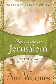 Title: Kneeling in Jerusalem, Author: Ann Weems