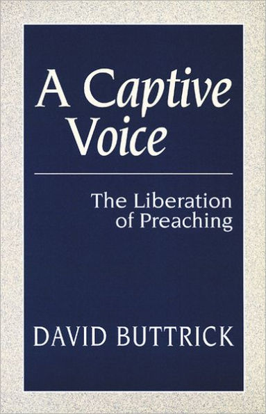 A Captive Voice: The Liberation of Preaching