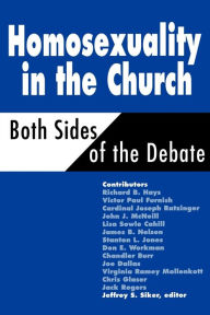 Title: Homosexuality in the Church: Both Sides of the Debate / Edition 1, Author: Jeffrey S. Siker