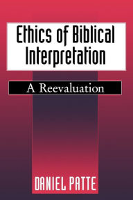 Title: Ethics of Biblical Interpretation: A Reevaluation, Author: Daniel Patte