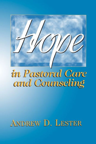 Hope in Pastoral Care and Counseling / Edition 1