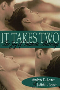 Title: It Takes Two: The Joy of Intimate Marriage / Edition 1, Author: Andrew D. Lester