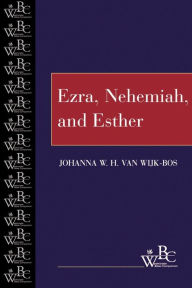 Title: Ezra, Nehemiah, and Esther, Author: Johanna W. H. van Wijk-Bos