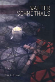Title: The Theology of the First Christians / Edition 1, Author: Walter Schmithals