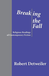 Title: Breaking the Fall: Religious Reading of Contemporary Fiction, Author: Robert Detweiler