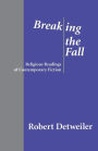 Breaking the Fall: Religious Reading of Contemporary Fiction