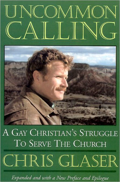 Uncommon Calling: A Gay Christian's Struggle to Serve the Church