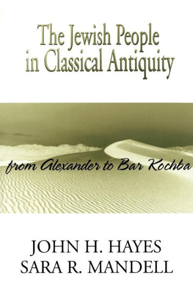 The Jewish People in Classical Antiquity: From Alexander to Bar Kochba / Edition 1