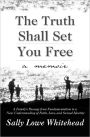 The Truth Shall Set You Free: A Memoir