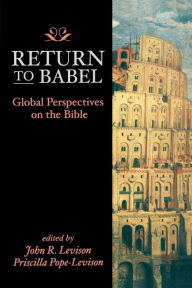 Title: Return to Babel: Global Perspectives on the Bible / Edition 1, Author: John R. Levison