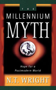 Title: The Millennium Myth, Author: N. T. Wright