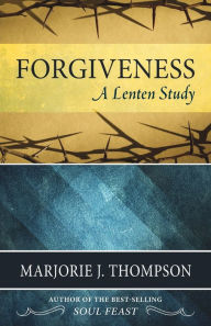 Title: Forgiveness: A Lenten Study, Author: Marjorie J. Thompson