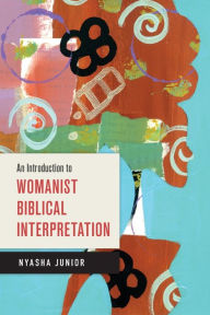 Title: An Introduction to Womanist Biblical Interpretation, Author: Nyasha Junior