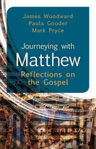 Title: Journeying with Matthew: Reflections on the Gospel, Author: James Woodward