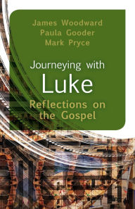 Title: Journeying with Luke: Reflections on the Gospel, Author: James Woodward