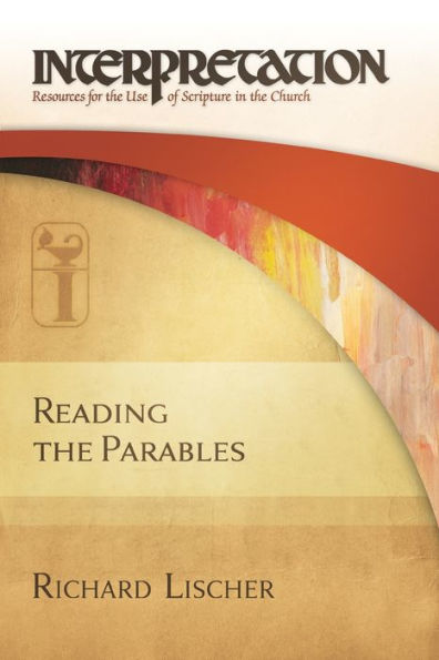 Reading the Parables (Interpretation: Resources for the Use of Scripture in the Church)